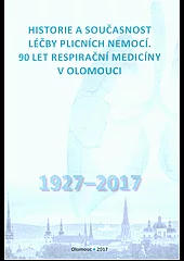 Historie a současnost léčby plicních nemocí: 90 let respirační medicíny v Olomouci 1927-2017
