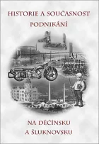 Historie a současnost podnikání na Děčínsku a Šluknovsku