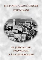 Historie a současnost podnikání na Jablonecku, Tanvaldsku a Železnobrodsku