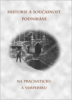 Historie a současnost podnikání na Prachaticku a Vimpersku