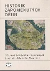 Historik zapomenutých dějin: Sborník příspěvků věnovaných prof. dr. Eduardu Maurovi