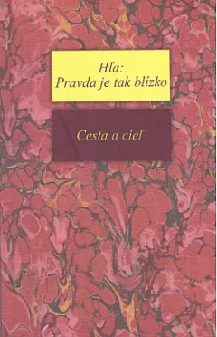 Hľa: Pravda je tak blízko, Cesta a cieľ, 1. zväzok