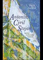 Antonín Cyril Stojan. Apoštol všeobecného kněžství