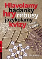 Hlavolamy, hádanky, hry, rébusy, jazykolamy, kvízy pro malé i velké