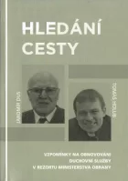 Hledání cesty: vzpomínky na obnovování duchovní služby v rezortu Ministerstva obrany