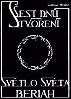 Šest dnů stvoření aneb Světlo světa Beriah