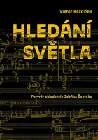 Hledání světla: Portrét skladatele Zdeňka Šestáka
