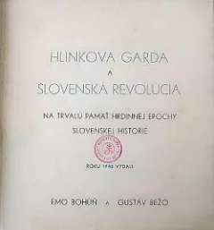 Hlinkova garda a slovenská revolúcia: Na trvalú pamäť hrdinnej epochy slovenskej historie