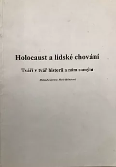 Holocaust a lidské chování - tváří v tvář historii a nám samým