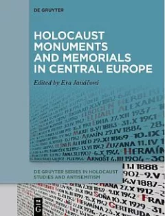 Holocaust Monuments and Memorials in Central Europe
