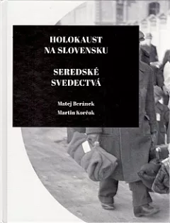 Holokaust na Slovensku: Seredské svedectvá