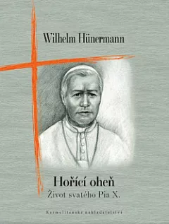 Hořící oheň - Život svatého Pia X.