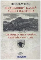 Hrad Modrý Kameň a jeho majitelia od Komesa Mika po Bána Františka 1244 – 1526