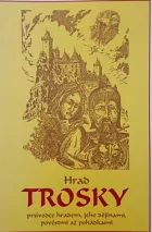 Hrad Trosky: průvodce hradem, jeho dějinami, pověstmi až pohádkami