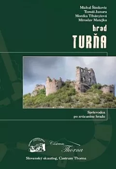 Hrad Turňa: Sprievodca po zrúcanine hradu