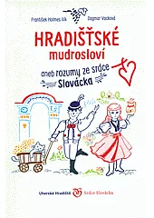 Hradišťské mudrosloví aneb rozumy ze srdce Slovácka