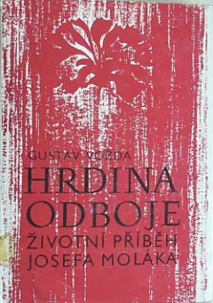 Hrdina odboje: Životní příběh Josefa Moláka