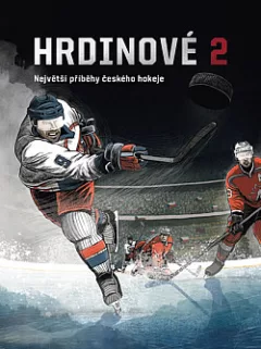 Hrdinové 2: Největší příběhy českého hokeje