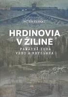 Hrdinovia v Žiline: Pamätná izba Vrbu a Wetzlera
