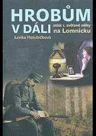 Hrobům v dáli - otisk 1.světové války na Lomnicku