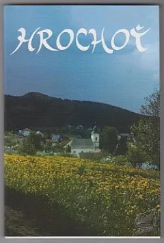 Hrochoť: vrchárske srdce Podpoľania