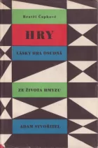 Hry: Lásky hra osudná / Ze života hmyzu / Adam stvořitel