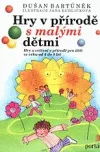Hry v přírodě s malými dětmi: hry a cvičení v přírodě pro děti ve věku od 4 do 8 let