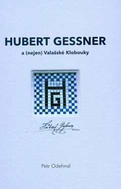 Hubert Gessner a (nejen) Valašské Klobouky