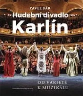 Hudební divadlo Karlín - Od varieté k muzikálu