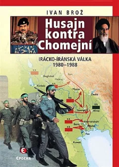 Husajn kontra Chomejní: Irácko-íránská válka 1980-1988