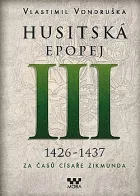 Husitská epopej. III, 1426-1437 - za časů císaře Zikmunda