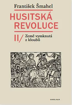 Husitská revoluce. II, Země vymknutá z kloubů