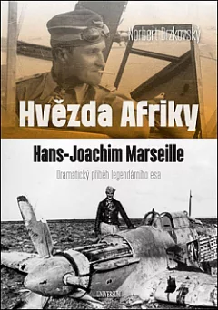 Hvězda Afriky. Hans-Joachim Marseille: Dramatický příběh legendárního esa