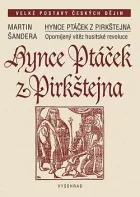 Hynce Ptáček z Pirkštejna: Opomíjený vítěz husitské revoluce