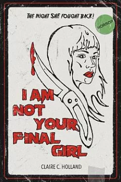 I Am Not Your Final Girl