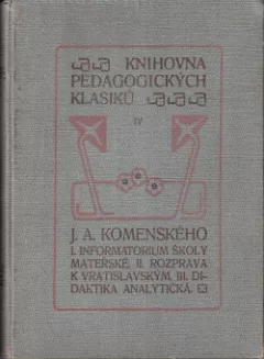 I. Informatorium školy mateřské. II. Rozprava k Vratislavským. III. Didaktika analytická