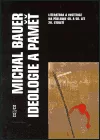 Ideologie a paměť: Literatura a instituce na přelomu 40. a 50. let 20. století