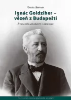 Ignác Goldziher – vezeň z Budapešti: Život a dílo zakladatele islamologie