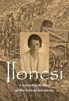Iloncsi: Z vojnového denníka Ilony Andrássyovej