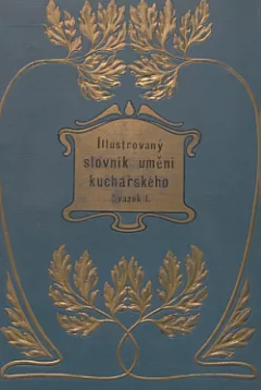 Ilustrovaný slovník umění kuchařského Svazek I.