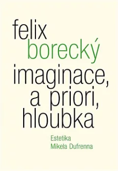 Imaginace, a priori, hloubka. Estetika Mikela Dufrenna