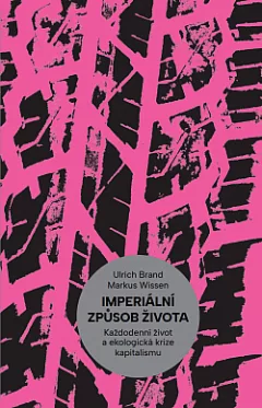 Imperiální způsob života: Každodenní život a ekologická krize kapitalismu
