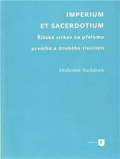 Imperium et sacerdotium - Říšská církev na přelomu prvního a druhého tisíciletí