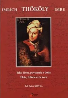 Imrich Thököly: Jeho život, povstanie a doba