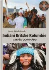 Indiáni Britské Kolumbie strpěli olympiádu