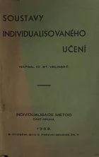 Individualisace metod jako základ zvýšené výkonnosti školské práce. Část II, Soustavy individualisovaného učení