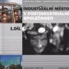Industriální město v postindustriální společnosti - 1. díl
