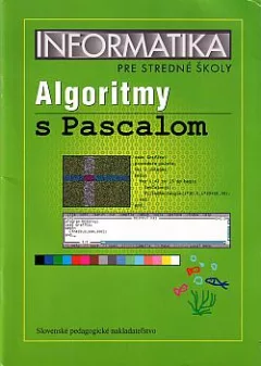 Informatika pre stredné školy: Algoritmy s Pascalom