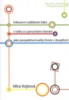 Inkluzivní vzdělávání žáků v riziku a s poruchami chování jako perspektiva kvality života v dospělosti.