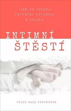 Intimní štěstí: jak se naučit vytvářet ve vztahu touhu